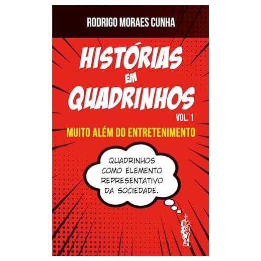 HISTÓRIAS EM QUADRINHOS Muito além do entretenimento: Volume I
