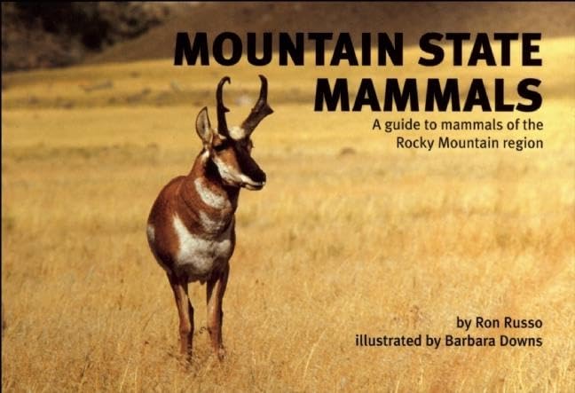 Mountain State Mammals: A Guide to Mammals of the Rocky Mountain Region ...