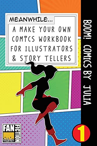 Boom! Comics by Julia: A What Happens Next Comic Book For Budding Illustrators And Story Tellers (Make Your Own Comics Workbook)
