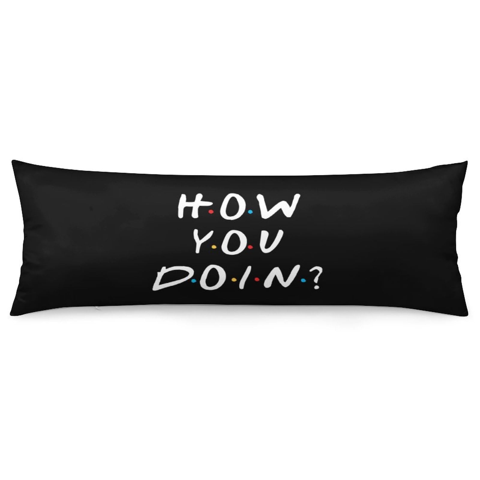 How You Doin Body Pillow Cover Lightweight Long Pillow Case for Cushion Sofa Living Room Bed 20
