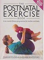 The Postnatal Exercise Book: A Six-month Fitness Programme for Mother and Baby 0711207437 Book Cover