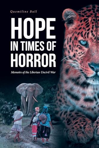 Hope in Times of Horror: Memoirs of the Liberian Uncivil War - image 1