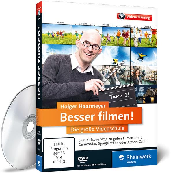 Besser filmen! - Die große Videoschule – Der ideale Einstieg ins digitale Video: Aufnahme, Videoschnitt und Ausgabe – inkl. Profi-Tipps zu Kameraeinstellungen