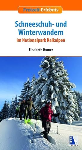 Preisvergleich Produktbild Schneeschuh- und Winterwandern: im Nationalpark Kalkalpen (Freizeit-Erlebnis)