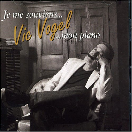 VOGEL;VIC - JE ME SOUVIENS...MON PIANO [Audio CD] VOGEL;VIC