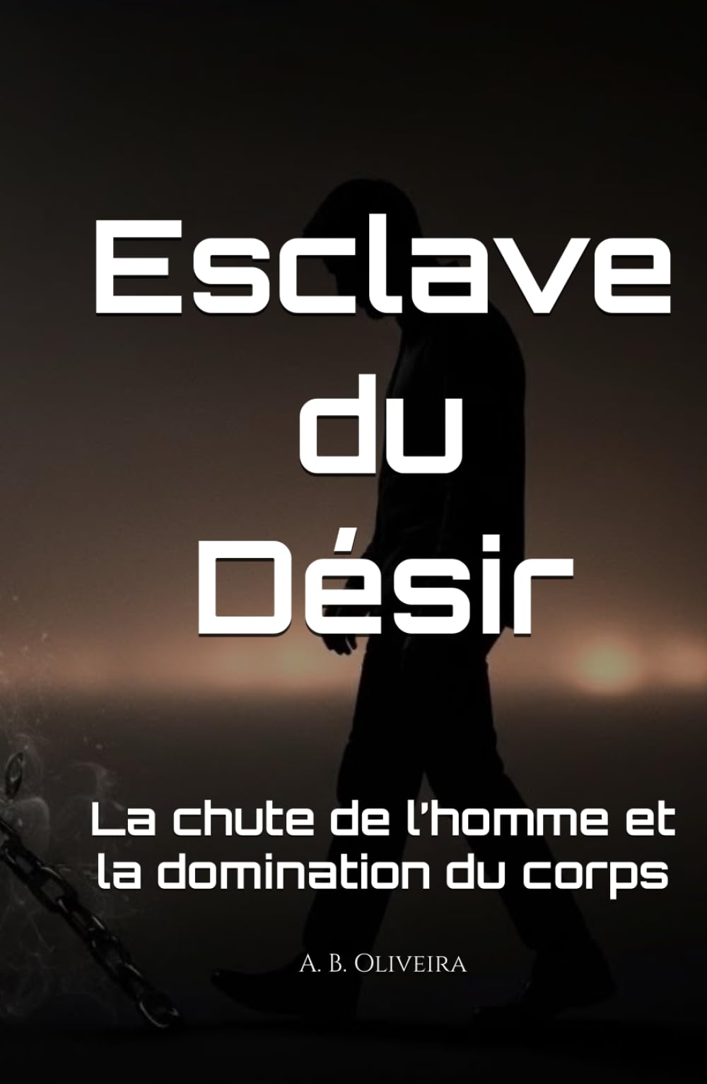 Esclave du Désir: La chute de l’homme et la domination du corps