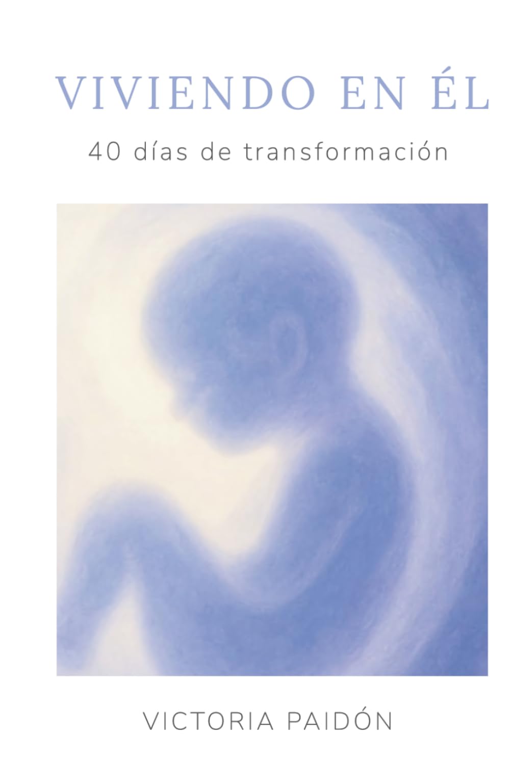 VIVIENDO EN ÉL: 40 Días de Transformación