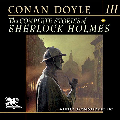 The Complete Stories of Sherlock Holmes, Volume 3 Audiobook by Arthur Conan Doyle episode artwork