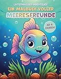 Unterwasser-Abenteuer - Ein Malbuch voller Meeresfreunde