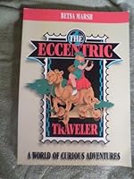 The Eccentric Traveler: A World of Curious Adventures 0964663600 Book Cover
