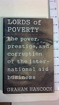 Hardcover Lords of Poverty: The Power, Prestige, and Corruption of the International Aid Business Book