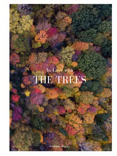 In Love With The Trees: Coffee Table Book About Trees (Edition: Autumn): Large 8.25x11...
