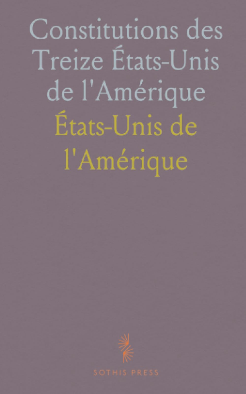 Constitutions des Treize États-Unis de l'Amérique