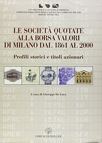 Le società quotate alla borsa valori di Milano dal 1861 al 2000. Profili storici e titoli azionar