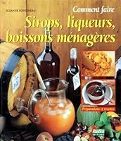 SIROPS,LIQUEURS,BOISSON MENAG (ARCHIVES CUISINE) (French Edition) 2840382156 Book Cover