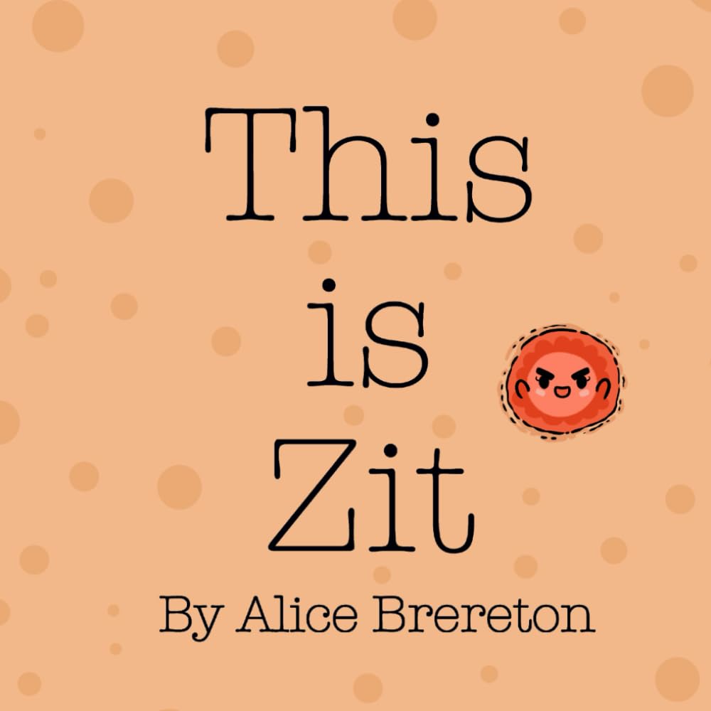 This is Zit: The LIFE and DEATH of a Zit