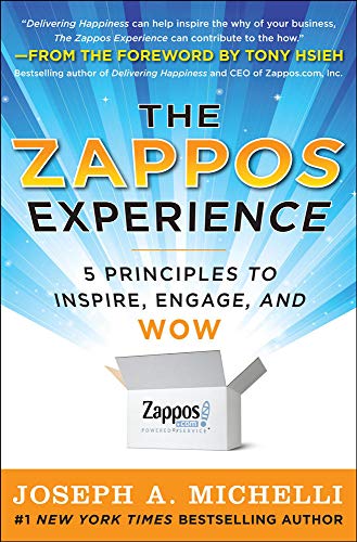The Zappos Experience: 5 Principles to Inspire, Engage, and WOW The Zappos Experience: 5 Principles to Inspire, Engage, and WOW