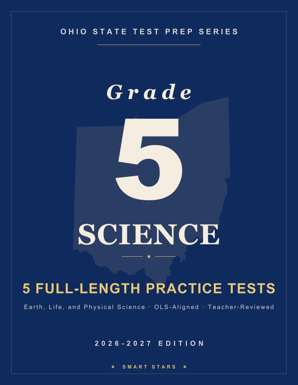 Smart Stars OST Ohio Grade 5 Science: 5 Full-Length Practice Tests with Detailed Answer Explanations | Ohio's State Tests Grade 5 Science Prep (Smart Stars Ohio OST)