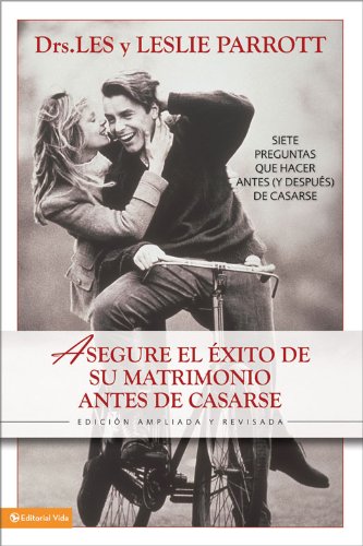 Asegure el éxito en su matrimonio antes de casarse: Siete preguntas que hacer antes (y después) de Asegure el éxito en su matrimonio antes de casarse: Siete preguntas que hacer antes (y después) de