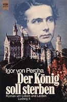 Ludwig II. Der König soll sterben. 3453004884 Book Cover