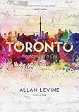 Toronto: Biography of a City