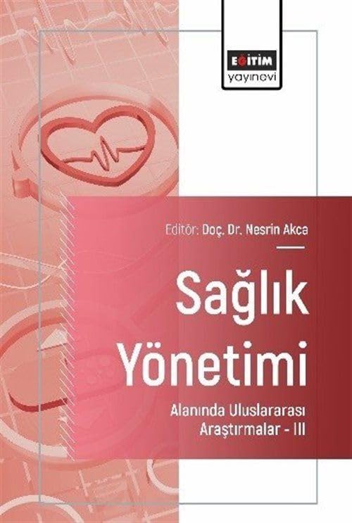 Sağlık Yönetimi Alanında Uluslararası Araştırmalar III