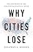 Why Cities Lose: The Deep Roots of the Urban-Rural Political Divide