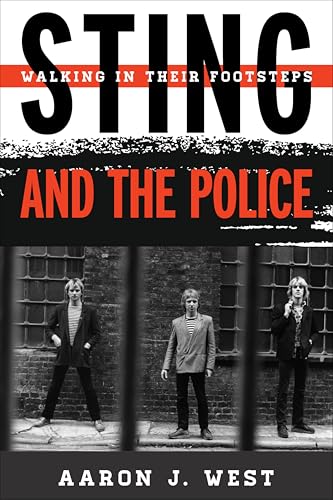 Sting and The Police: Walking in Their Footsteps (Tempo: A Rowman & Littlefield Music Series on...