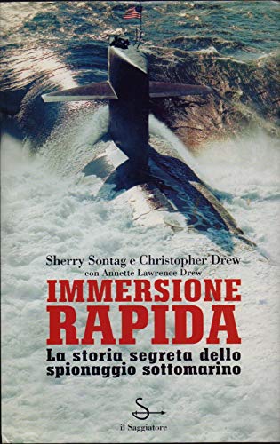  Immersione rapida. La storia segreta dello spionaggio sottomarino