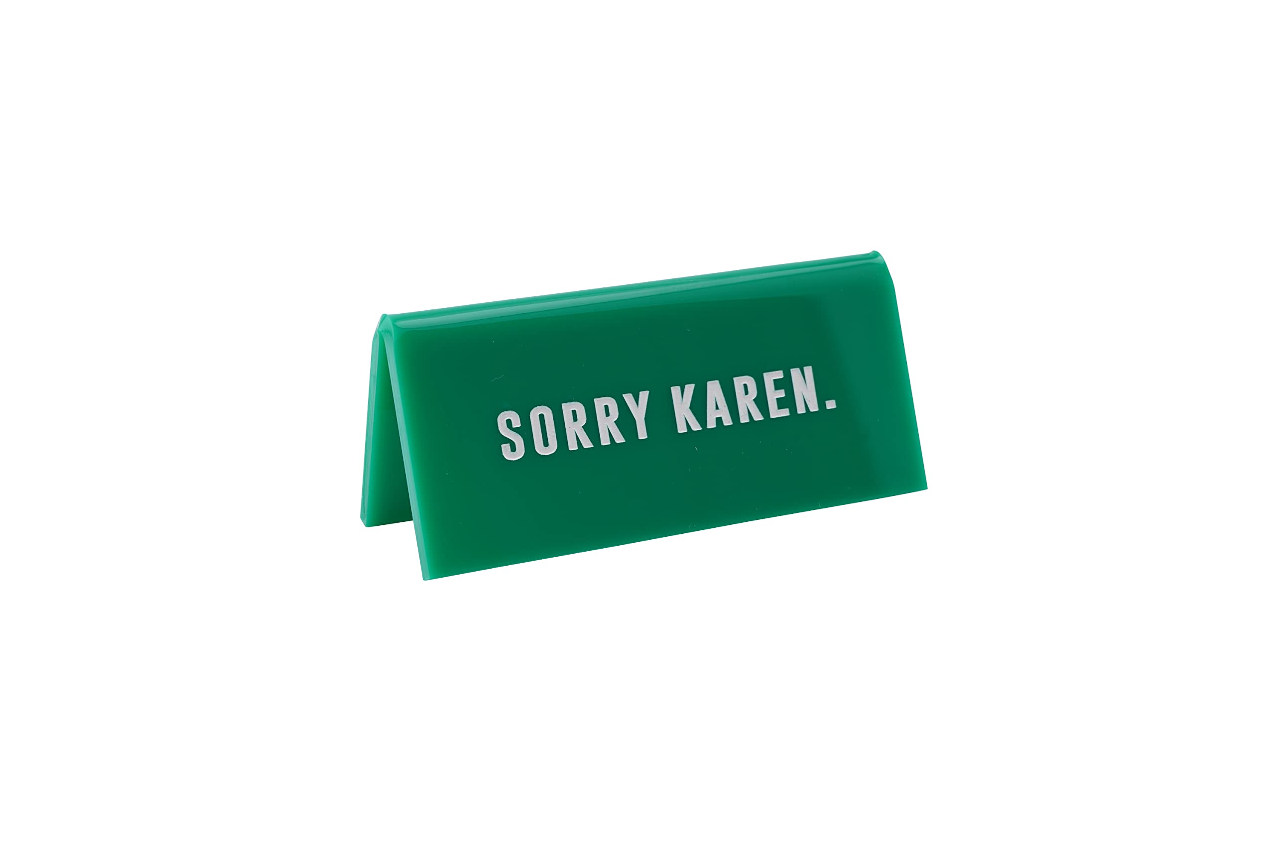 Cgb Giftware Green, White Green Acrylic Desk Sign ‘Sorry Karen' | Office | Sign Plaque Ornament | Humour Novelty | Secret Santa | Gift For Him Her | Made In The Uk | Gb06571