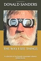 THE WAY I SEE THINGS: A collection of my favorite newspaper columns written by me. 179313152X Book Cover