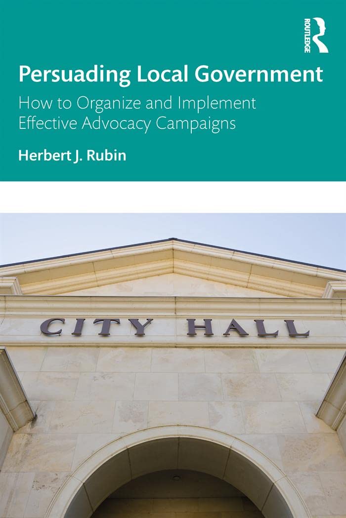 Persuading Local Government: How to Organize and Implement Effective Advocacy Campaigns