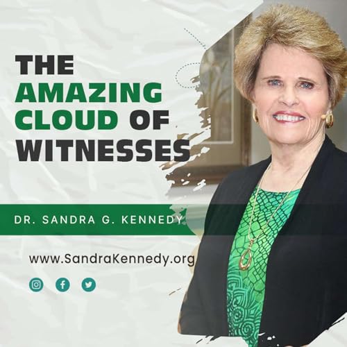 The Amazing Cloud of Witnesses | Dr. Sandra G. Kennedy