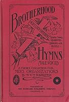 Brotherhood Hymns A Choice Collection Of Gospel Songs, Quartettes, Chorals and Standard Hymns B0020CCEAK Book Cover