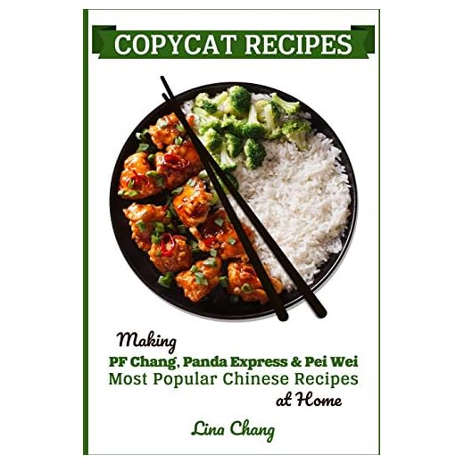 Copycat Recipes: Making PF Chang's, Panda Express & Pei Wei Most Popular Chinese Recipes at Home: 3