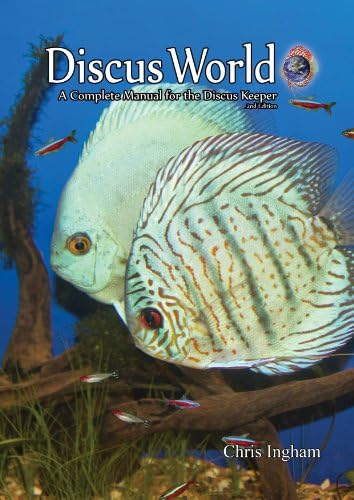 Discus World: A complete manual for the discus keeper. Kindle Edition