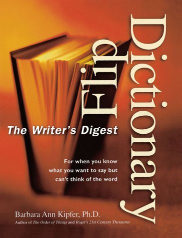 Image of The "Writer's Digest" Flip Dictionary: For When You Know What You Want to Say But Can't Fing the Word by Barbara Ann Kipfer (1-Mar-2001) Hardcover