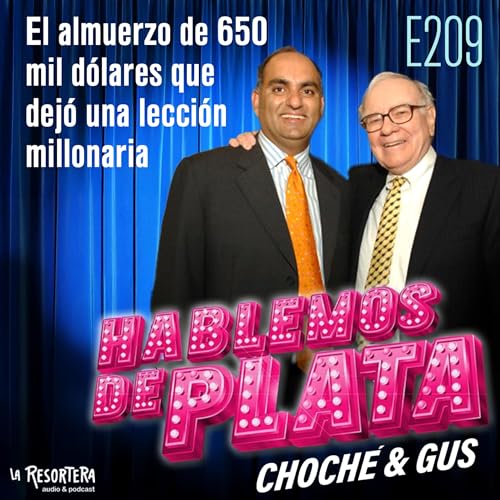 E209 El almuerzo de 650 mil d&oacute;lares que dej&oacute; una lecci&oacute;n millonaria
