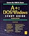 A+: Dos/Windows Study Guide (Certification Study Guide 0)