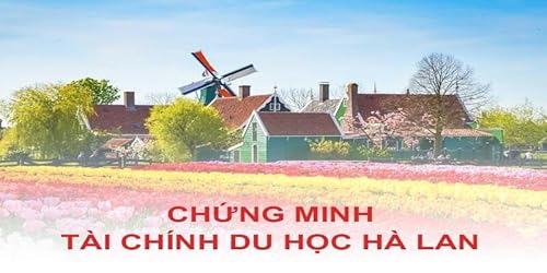 Chứng minh t&agrave;i ch&iacute;nh du học H&agrave; Lan cần chuẩn bị những g&igrave;?