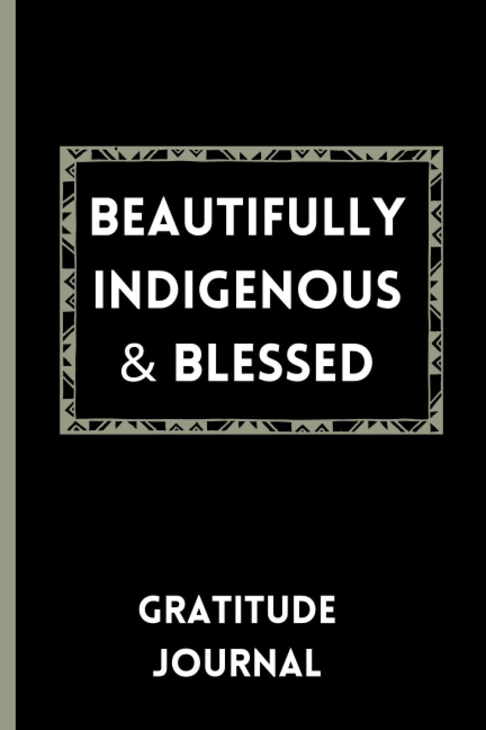 Beautifully Indigenous & Blessed: Guided Gratitude Journal