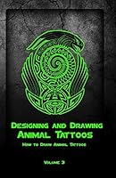 Designing and Drawing Animal Tattoos: How to Draw Animal Tattoos 1522707190 Book Cover
