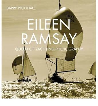 Eileen Ramsay Queen of Yachting Photography by Pickthall, Barry ( AUTHOR ) Sep-13-2012 Hardback-Wow! eBook