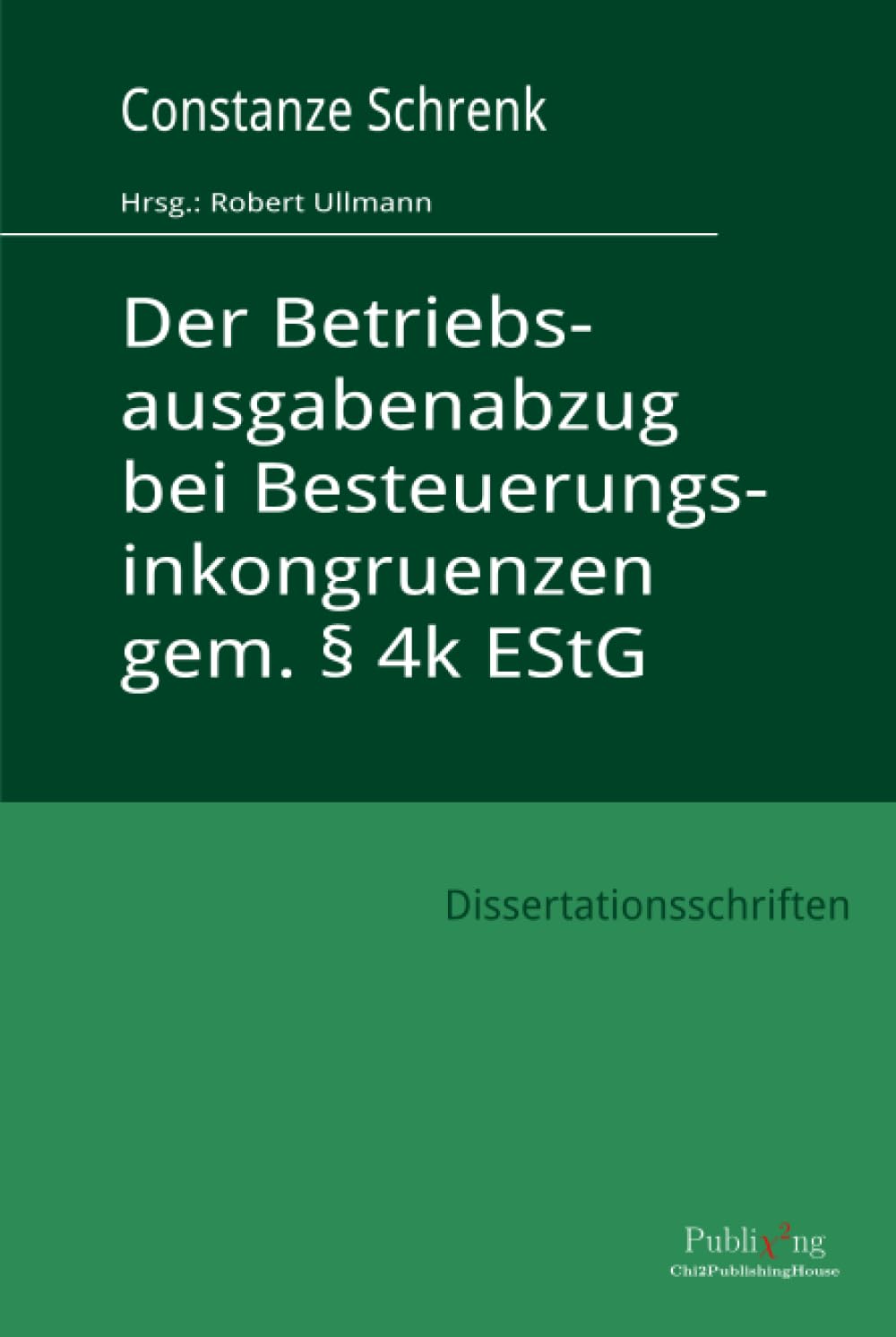 Der Betriebsausgabenabzug bei Besteuerungsinkongruenzen gem. § 4k EStG (Augsburger Dissertationsschriften Steuerlehre)