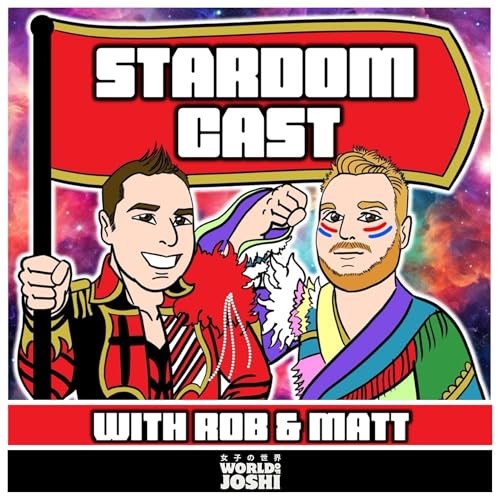 The Stardom Cast #309: Stardom All-Star Grand Queendom 2026 Live Review!