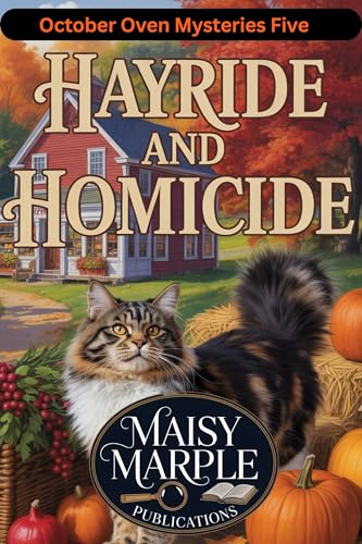 Hayride and Homicide: A Small Town Fall Cozy Mystery with Cat (The October Oven Mystery Series)