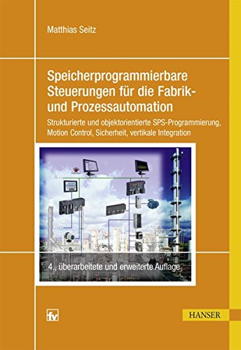 Speicherprogrammierbare Steuerungen für die Fabrik- und Prozessautomation: Strukturierte und objekt Speicherprogrammierbare Steuerungen für die Fabrik- und Prozessautomation: Strukturierte und objekt