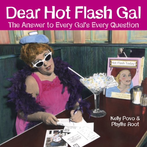 Dear Hot Flash Gal: The Answer To A Gal's Every Question