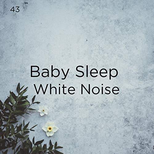 Amazon MusicでWhite Noise Baby Sleep & White Noise For Babiesの43 Baby