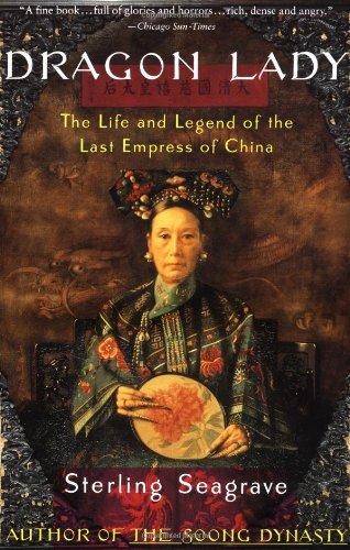 By Sterling Seagrave Dragon Lady: The Life and Legend of the Last Empress of China (Vintage Books ed) [Paperback]
